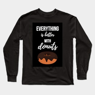 Everything Is Better With Donuts Long Sleeve T-Shirt